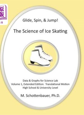 海外直订Glide, Spin, & Jump: The Science of Ice Skating: Volume 1: Data and Graphs for S 滑翔，旋转和跳跃:滑冰的科