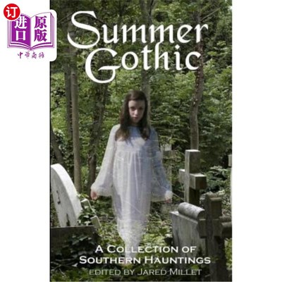海外直订Summer Gothic: A Collection of Southern Hauntings 夏季哥特式：南方鬼魂的集合