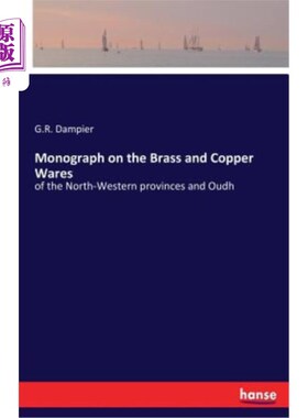 海外直订Monograph on the Brass and Copper Wares: of the North-Western provinces and Oudh 关于黄铜和铜器的专著：西北