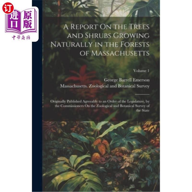 海外直订A Report On the Trees and Shrubs Growing Naturally in the Forests of Massachuset 关于马萨诸塞州森林中自然生