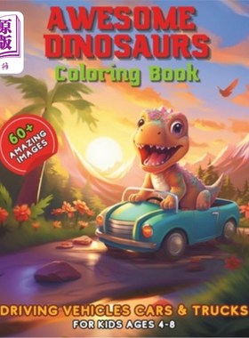 海外直订Awesome Dinosaurs Coloring Book: Driving Vehicles Cars & Trucks for Kids Ages 4- 令人敬畏的恐龙着色书：驾驶