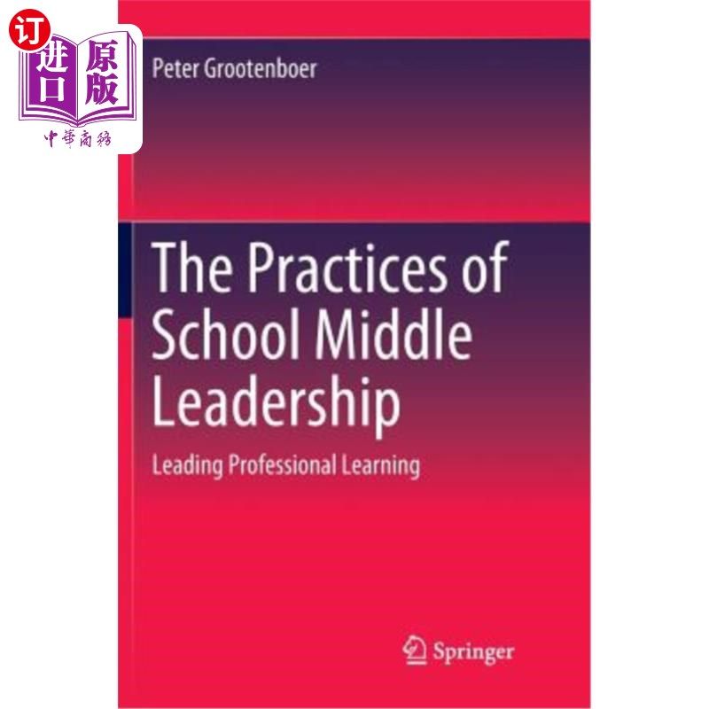 海外直订The Practices of School Middle Leadership: Leading Professional Learning 中学领导实践:引领专业学习