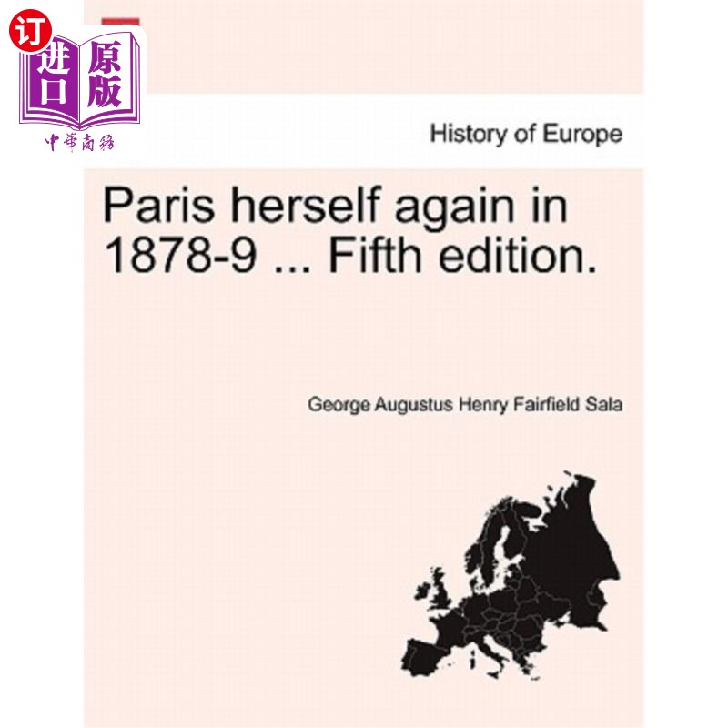 海外直订Paris herself again in 1878-9 ... Fifth edition. 1878年至1879年，巴黎再次出现了自己。。。第五版。