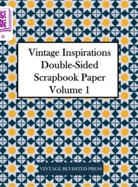 海外直订Vintage Inspirations: Double-Sided Scrapbook Paper Volume 1: 20 Sheets: 40 Desig 复古灵感:双面剪贴簿纸卷1:2
