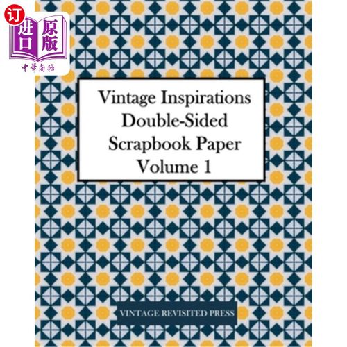 海外直订Vintage Inspirations: Double-Sided Scrapbook Paper Volume 1: 20 Sheets: 40 Desig 复古灵感:双面剪贴簿纸卷1:2