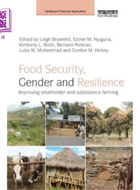 海外直订Food Security, Gender and Resilience: Improving Smallholder and Subsistence Farm 粮食安全、性别和复原力:改