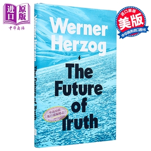 真相的未来 沃纳赫尔佐格 The Future of Truth 英文原版 Werner Herzog 艺术 哲学历史【中商原版】