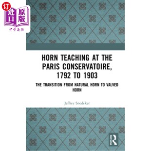 Natu Conservatoire Paris 海外直订Horn from 在巴黎音乐学院 Transition the The 1903 号角教学 1792 Teaching
