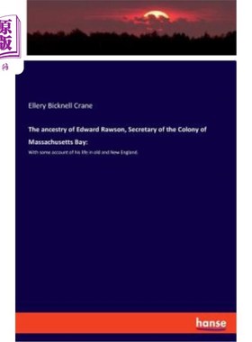 海外直订The ancestry of Edward Rawson, Secretary of the Colony of Massachusetts Bay: Wit 马萨诸塞湾殖民地秘书爱德华