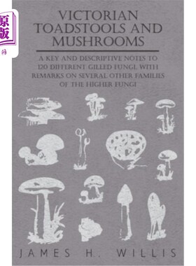 海外直订Victorian Toadstools and Mushrooms - A Key and Descriptive Notes to 120 Differen 维多利亚时期的伞菌和蘑菇—