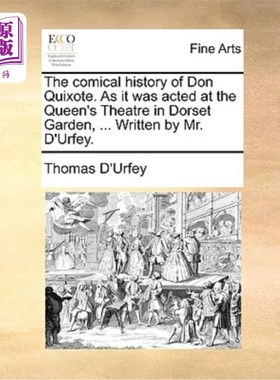 海外直订The Comical History of Don Quixote. as It Was Acted at the Queen's Theatre in Do 堂吉诃德的喜剧史。当它在多
