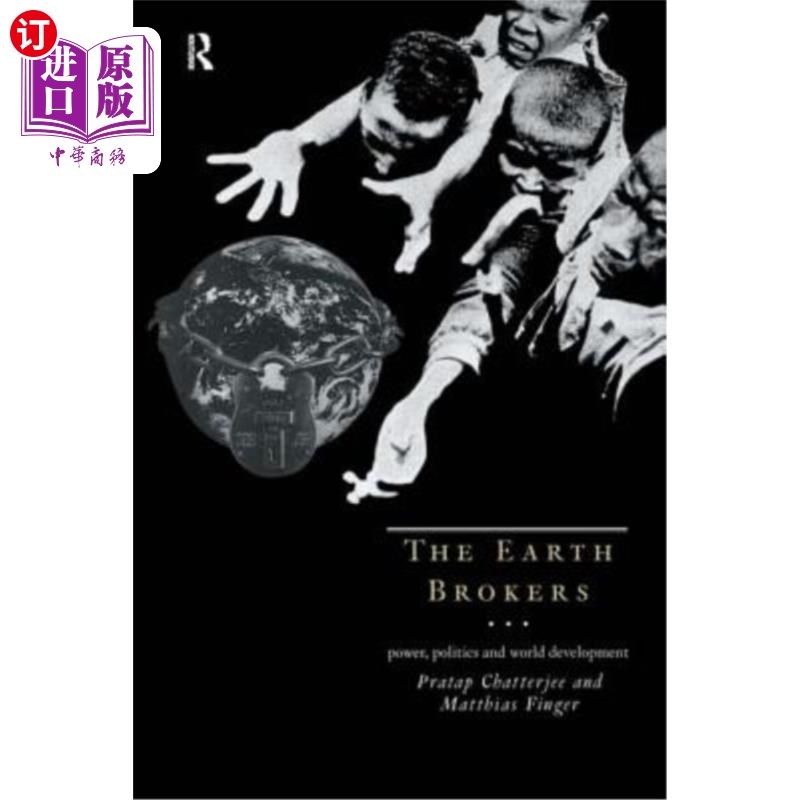 海外直订The Earth Brokers: Power, Politics and World Development 地球经纪人:权力、政治与世界发展