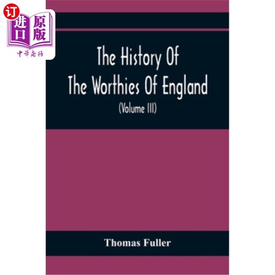 海外直订The History Of The Worthies Of England Containing Brief Notices Of the Most cele 英国名人的历史包含最著名的