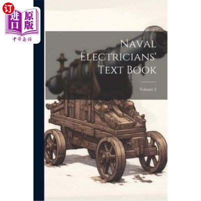 海外直订Naval Electricians' Text Book; Volume 2 海军电工教科书；卷2
