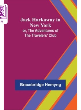 海外直订Jack Harkaway in New York; or, The Adventures of the Travelers' Club 杰克·哈卡威在纽约;或者《旅行者俱乐部的