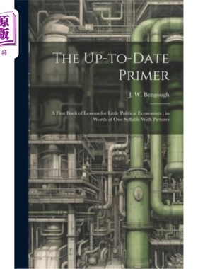 海外直订The Up-to-date Primer: A First Book of Lessons for Little Political Economists;  最新入门：给小政治经济学家