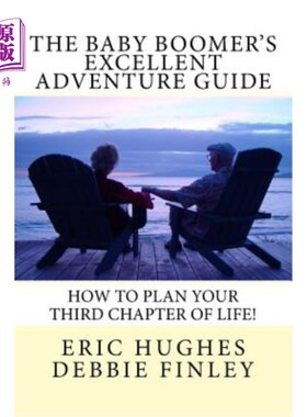 海外直订The Baby Boomer's Excellent Adventure Guide: How To Plan Your Third Chapter of L 婴儿潮一代的优秀冒险指南：