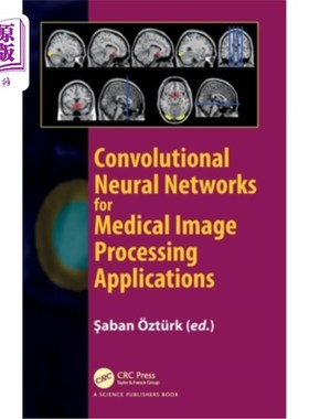 海外直订Convolutional Neural Networks for Medical Image Processing Applications 卷积神经在医学图像处理中的应用