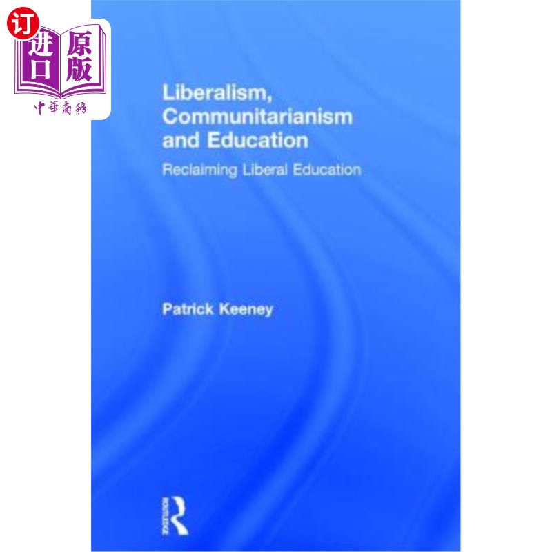 海外直订Liberalism, Communitarianism and Education: Reclaiming Liberal Education 自由主义、社群主义与教育:重拾自由