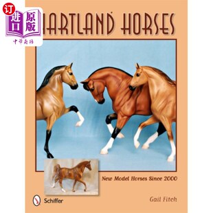 海外直订Hartland Horses: New Model Horses Since 2000 哈特兰马:2000年以来的新模型马