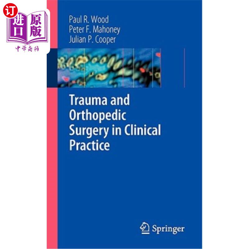 海外直订医药图书Trauma and Orthopedic Surgery in Clinical Practice 临床实践中的创伤与矫形外科