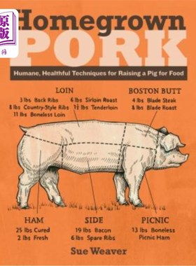 海外直订Homegrown Pork: Humane, Healthful Techniques for Raising a Pig for Food 国产猪肉:人道、健康的养猪食用技术