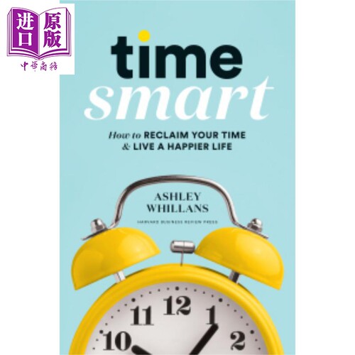 Time Smart How to Reclaim Your Time and Live a Happier Life 英文原版 时间智慧 如何回收你的时间 Ashley Whilla【中商?