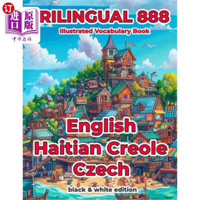 海外直订Trilingual 888 English Haitian Creole Czech Illustrated Vocabulary Book: Help yo 三语888英语海地克里奥尔语