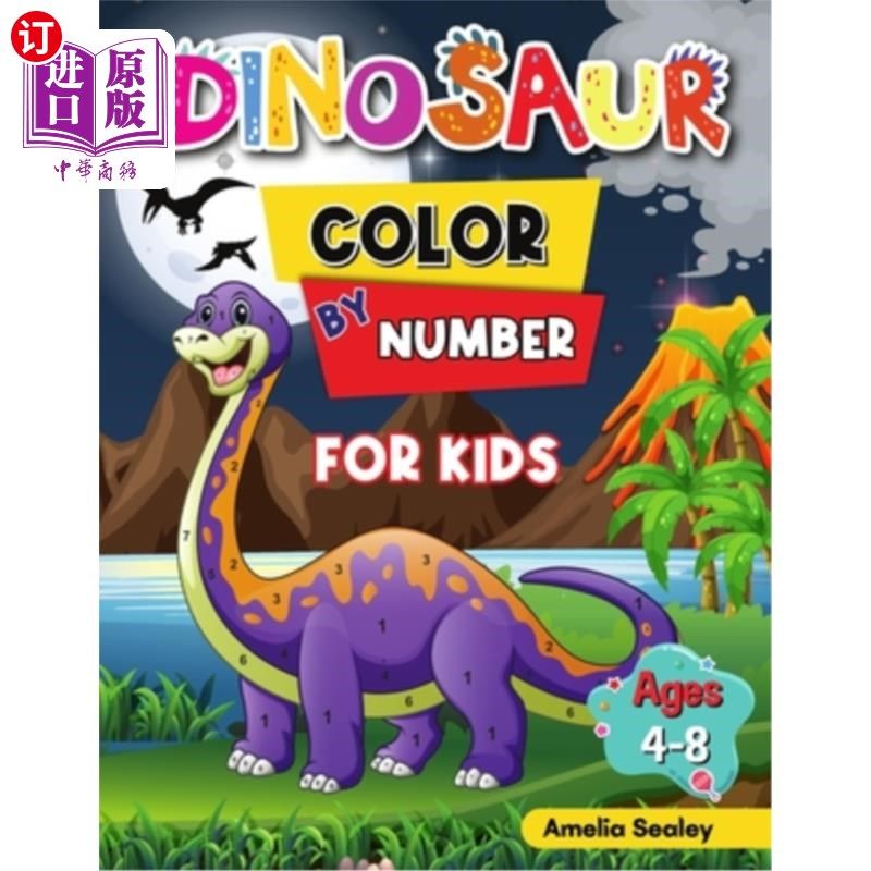 海外直订Dinosaur Color by Number for Kids: Dinosaur Activity Books for Kids, Color by Nu 儿童恐龙颜色数字：儿童恐龙