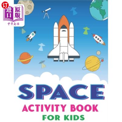 海外直订Space Activity Book for Kids: Explore, Fun with Learn and Grow, A Fantastic Oute 太空活动书的孩子:探索，乐