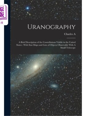海外直订Uranography: A Brief Description of the Constellations Visible in the United Sta 天王星学:在美国可见星座的
