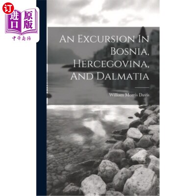 海外直订An Excursion In Bosnia, Hercegovina, And Dalmatia 波斯尼亚、黑塞哥维那和达尔马提亚之旅