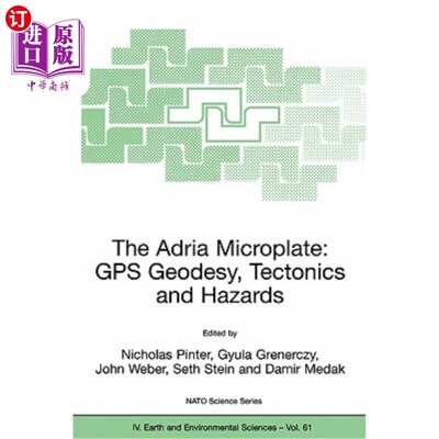 海外直订The Adria Microplate: GPS Geodesy, Tectonics and Hazards 亚德里亚微板块:GPS大地测量学，构造与灾害
