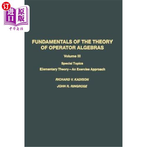 海外直订Fundamentals of the Theory of Operator Algebras: Special Topics Volume III Eleme 算子代数理论基础：专题第三
