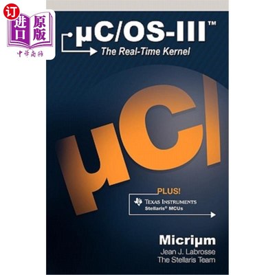 海外直订Uc/OS-III: The Real-Time Kernel and the Texas Instruments Stellaris McUs uc/os-iii：实时内核与德州仪