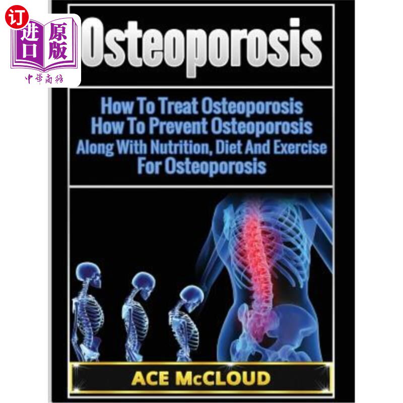 海外直订医药图书Osteoporosis: How To Treat Osteoporosis: How To Prevent Osteoporosis: Along With 骨质疏松症:如何治
