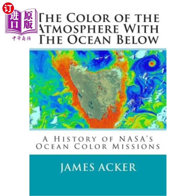 海外直订The Color of the Atmosphere With The Ocean Below: A History of NASA's Ocean Colo 大气的颜色与下面的海洋:美
