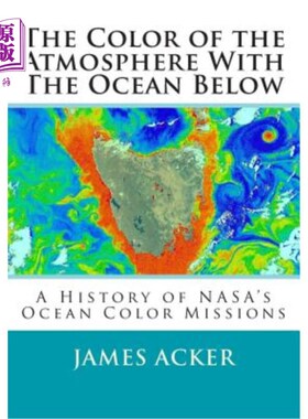 海外直订The Color of the Atmosphere With The Ocean Below: A History of NASA's Ocean Colo 大气的颜色与下面的海洋:美