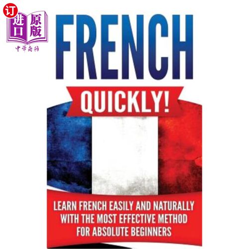 海外直订French Quickly!: Learn French Easily and Naturally with the Most Effective Metho 法国很快!:轻松自然地学习法