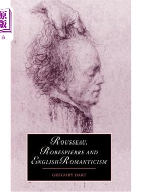 海外直订Rousseau, Robespierre and English Romanticism 卢梭，罗伯斯庇尔和英国浪漫主义