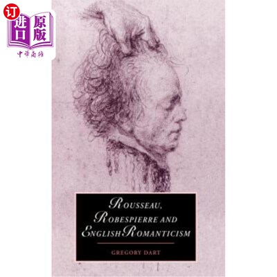 海外直订Rousseau, Robespierre and English Romanticism 卢梭，罗伯斯庇尔和英国浪漫主义