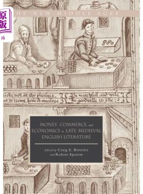 海外直订Money, Commerce, and Economics in Late Medieval English Literature 中世纪晚期英国文学中的金钱、商业和经济