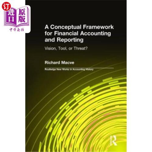 海外直订A Conceptual Framework for Financial Accounting and Reporting: Vision, Tool, or  财务会计和报告的概念框架：