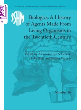 海外直订医药图书Biologics, a History of Agents Made from Living Organisms in the Twentieth Centu 生物制剂，二十世纪