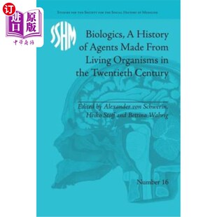 海外直订医药图书Biologics, a History of Agents Made from Living Organisms in the Twentieth Centu 生物制剂，二十世纪