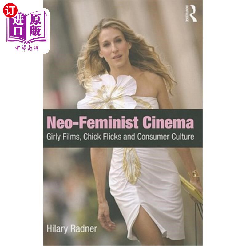 海外直订Neo-Feminist Cinema: Girly Films, Chick Flicks, and Consumer Culture 新女权主义电影：少女电影、少女电影和消
