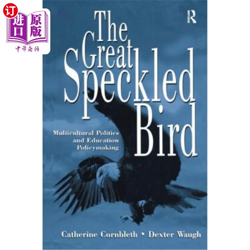海外直订The Great Speckled Bird: Multicultural Politics and Education Policymaking 大斑点鸟:多元文化政治与教育政策