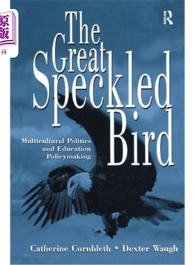 海外直订The Great Speckled Bird: Multicultural Politics and Education Policymaking 大斑点鸟:多元文化政治与教育政策
