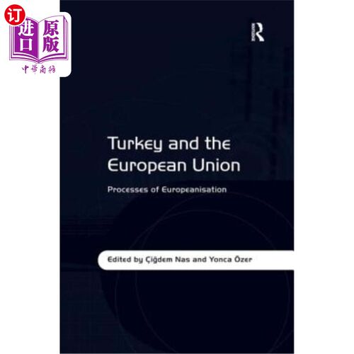 海外直订Turkey and the European Union: Processes of Europeanisation 土耳其和欧盟：欧洲化进程。编辑：igdem nas和yonc