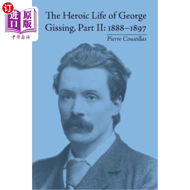 海外直订The Heroic Life of George Gissing, Part II: 1888-1897 乔治·吉辛的英雄生活，第二部分：1888-1897